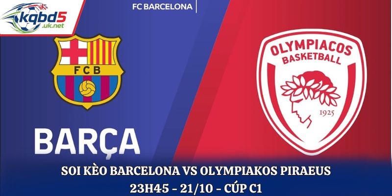 Soi Kèo Barcelona vs Olympiakos Piraeus: 23h45 - 21/10 - C1
