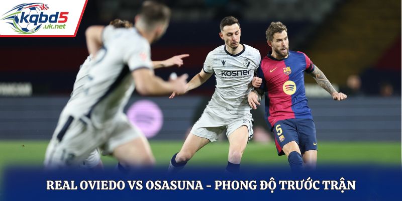 Soi kèo Real Oviedo vs Osasuna - thống kê phong độ vừa qua