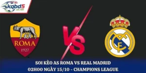 Soi Kèo AS Roma Vs Real Madrid Lúc 02H00 Ngày 15/10/2026 - Champions League