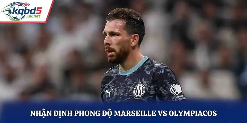 Nhận định phong độ Marseille vs Olympiacos
